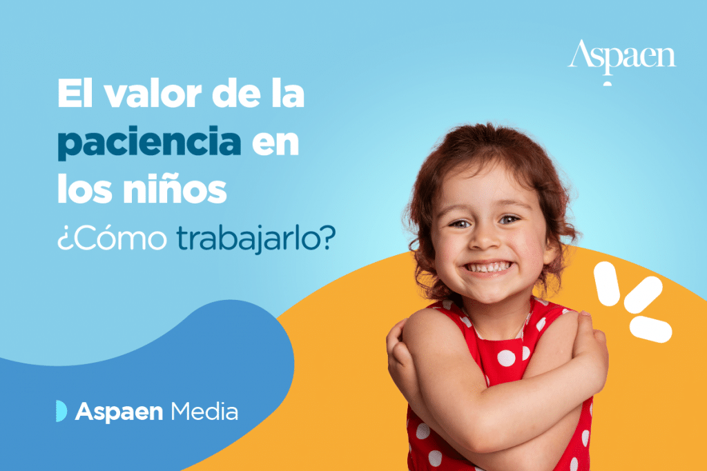 El valor de la paciencia en los niños. ¿Cómo trabajarlo?